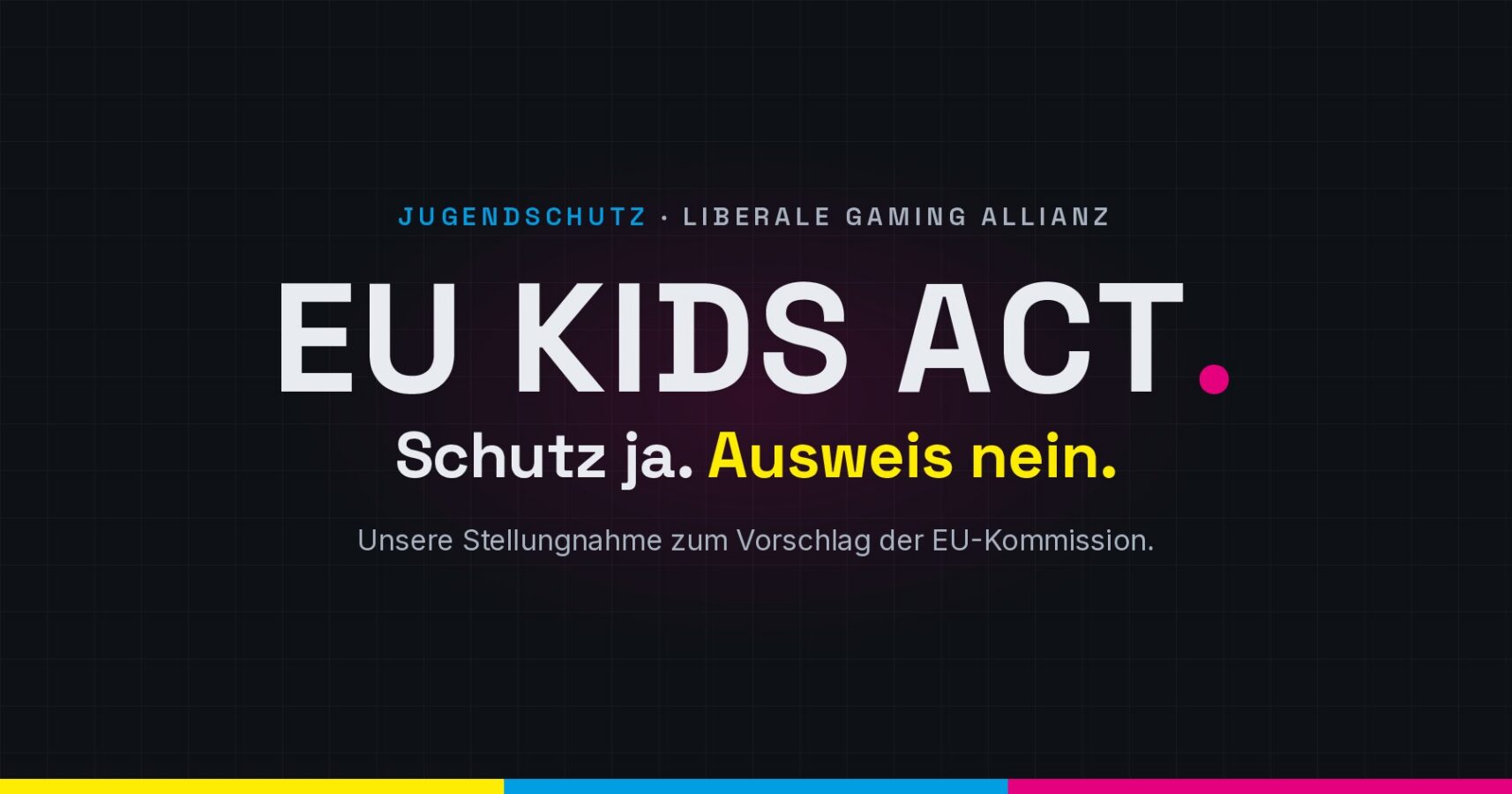 Grafik: „EU Kids Act. Schutz ja. Ausweis nein.“ – Stellungnahme der Liberalen Gaming Allianz zum Vorschlag der EU-Kommission