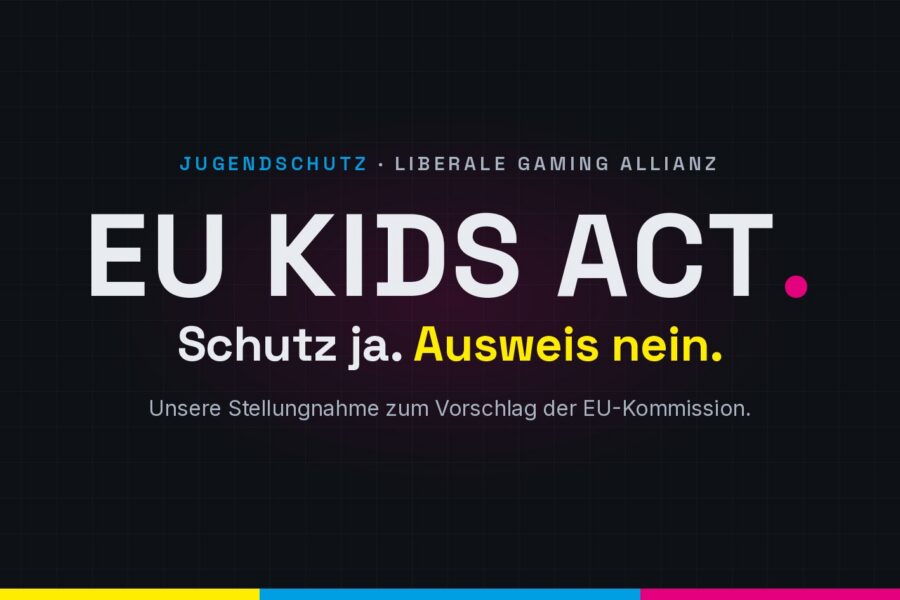 Grafik: „EU Kids Act. Schutz ja. Ausweis nein.“ – Stellungnahme der Liberalen Gaming Allianz zum Vorschlag der EU-Kommission